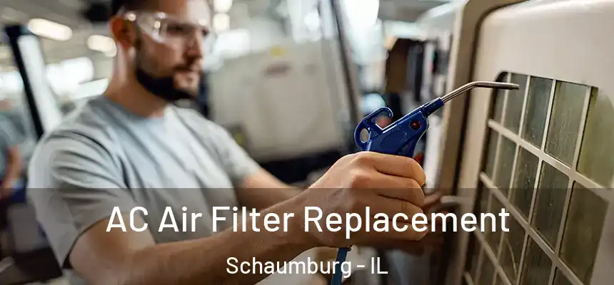 AC Air Filter Replacement Schaumburg - IL