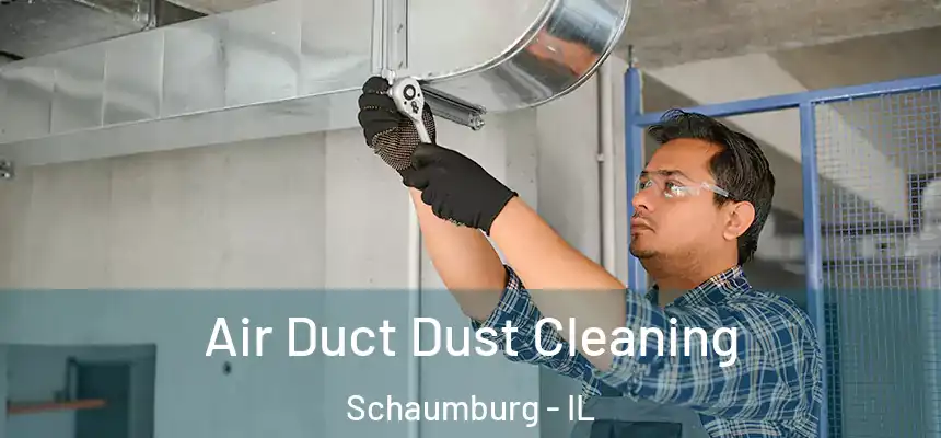  Air Duct Dust Cleaning Schaumburg - IL