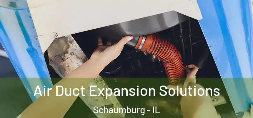  Air Duct Expansion Solutions Schaumburg - IL