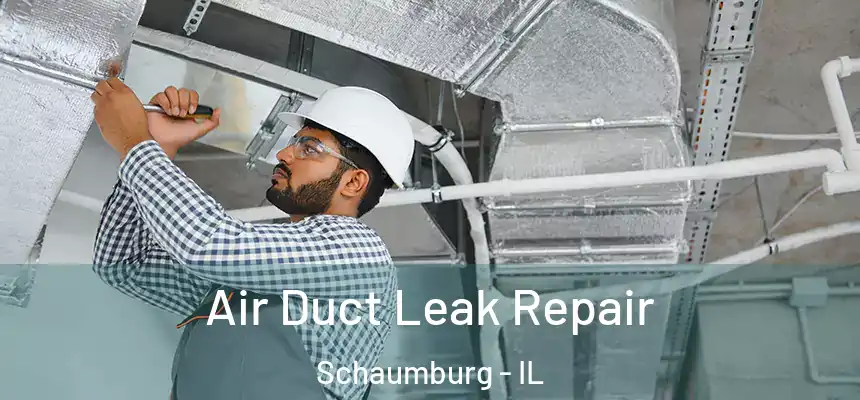 Air Duct Leak Repair Schaumburg - IL