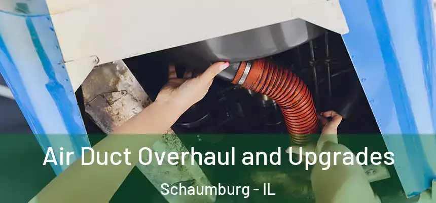  Air Duct Overhaul and Upgrades Schaumburg - IL