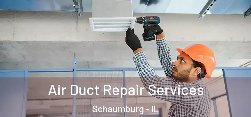 Air Duct Repair Services Schaumburg - IL