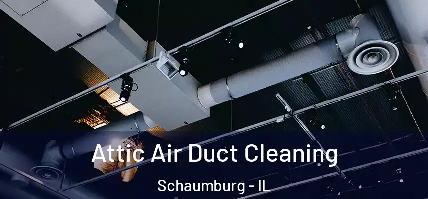  Attic Air Duct Cleaning Schaumburg - IL