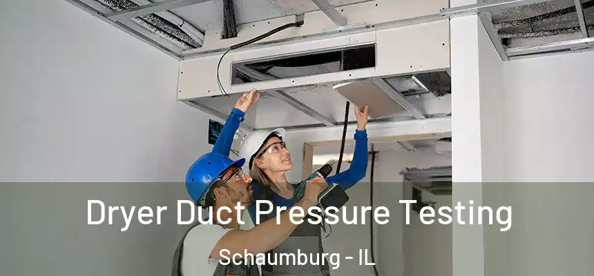 Dryer Duct Pressure Testing Schaumburg - IL