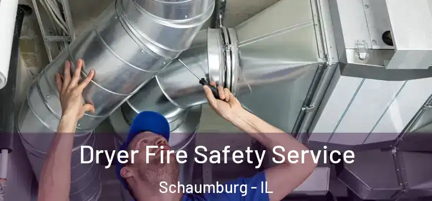  Dryer Fire Safety Service Schaumburg - IL