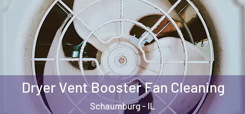  Dryer Vent Booster Fan Cleaning Schaumburg - IL