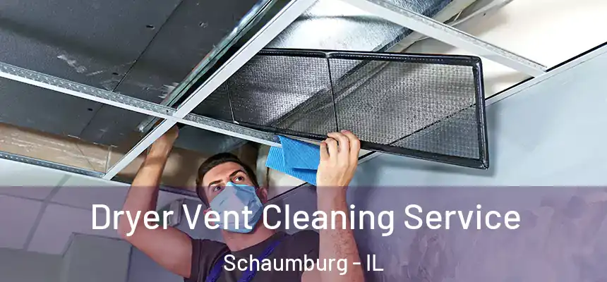  Dryer Vent Cleaning Service Schaumburg - IL