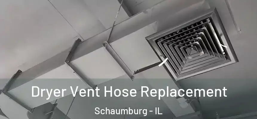 Dryer Vent Hose Replacement Schaumburg - IL