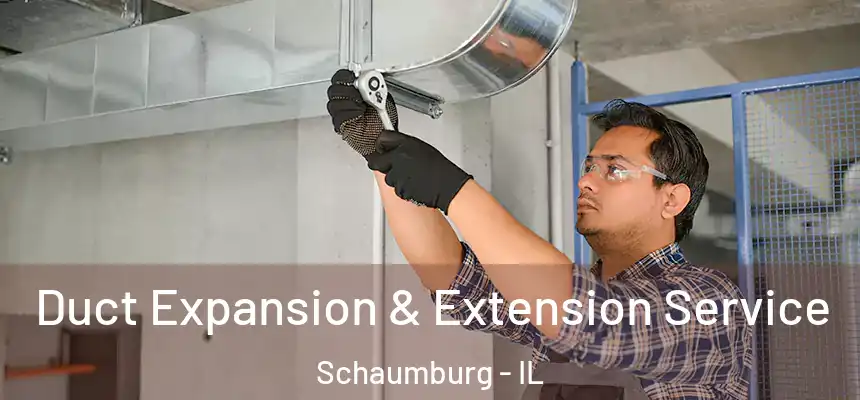Duct Expansion & Extension Service Schaumburg - IL
