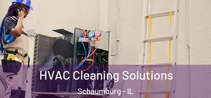 HVAC Cleaning Solutions Schaumburg - IL