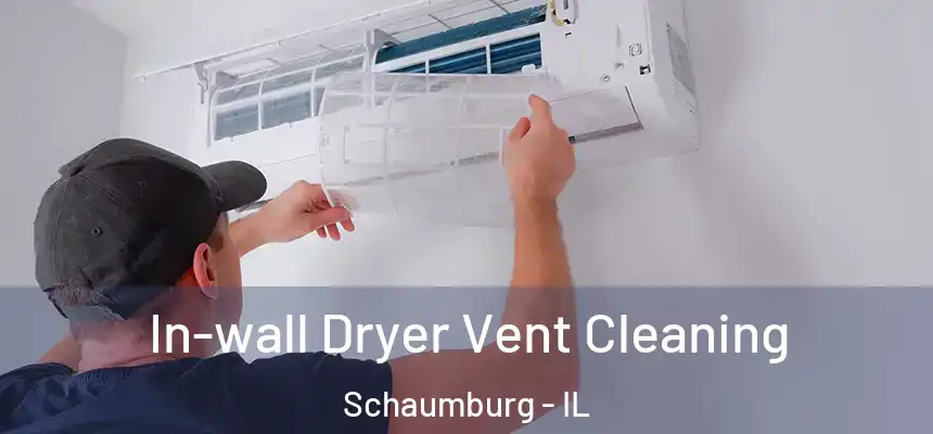  In-wall Dryer Vent Cleaning Schaumburg - IL