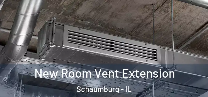  New Room Vent Extension Schaumburg - IL