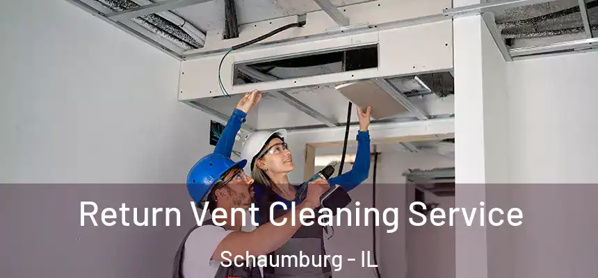 Return Vent Cleaning Service Schaumburg - IL