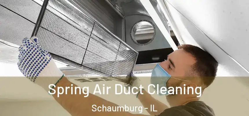  Spring Air Duct Cleaning Schaumburg - IL