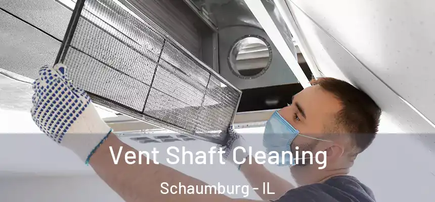  Vent Shaft Cleaning Schaumburg - IL